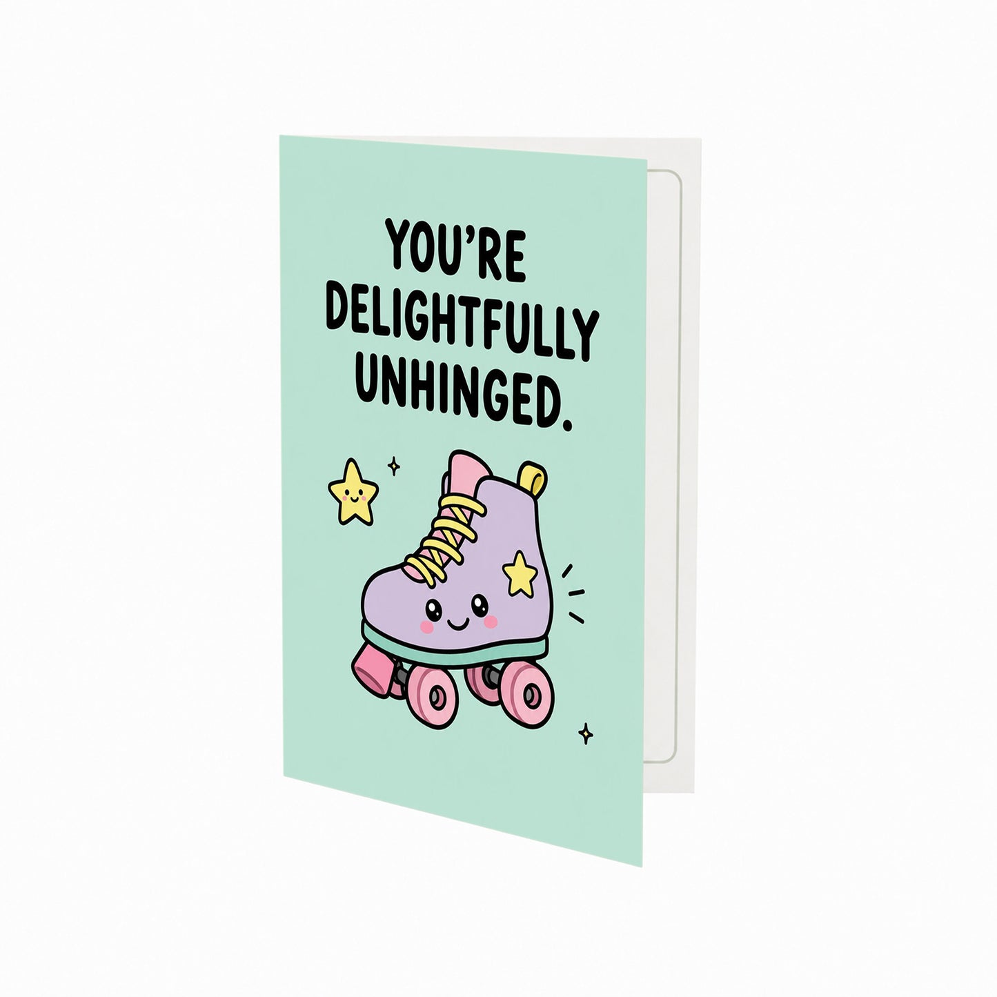 You're Delightfully Unhinged Open Greeting Card