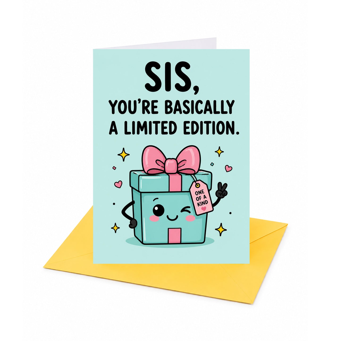 Sis You're Basically a Limited Edition Sister Birthday Card