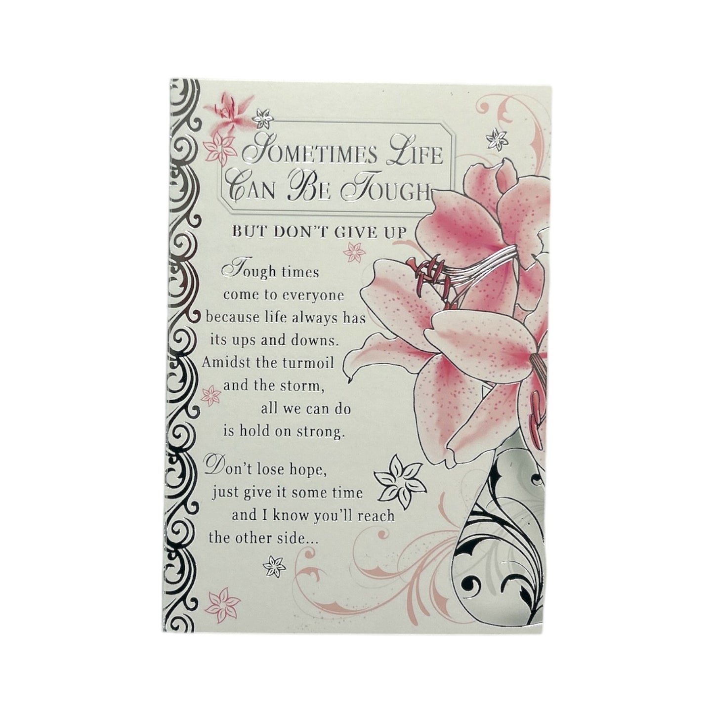 Sometimes Life Can Be Tough Pink Floral Open Greeting Card
