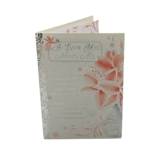 If Ever You Need Me Floral Design Thinking Of You Open Card
