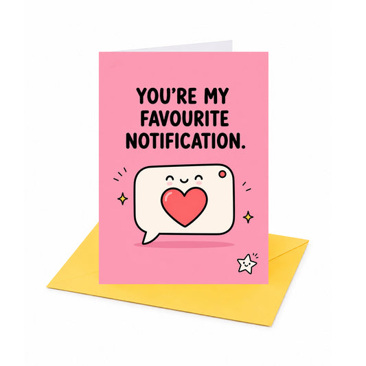 You're My Favourite Notification Open Greeting Card