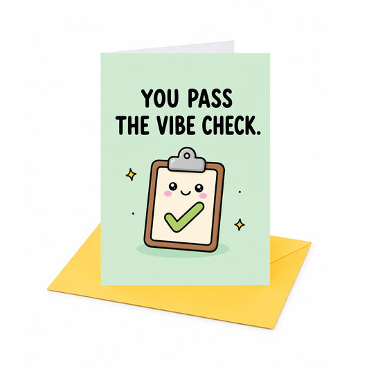 You Pass the Vibe Check Open Greeting Card