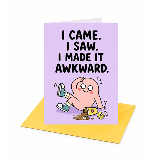 I Came I Saw I Made It Awkward Open Greeting Card
