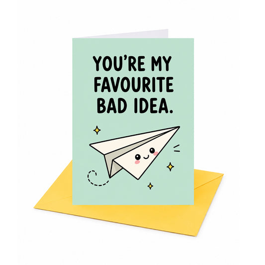 You're My Favourite Bad Idea Open Greeting Card