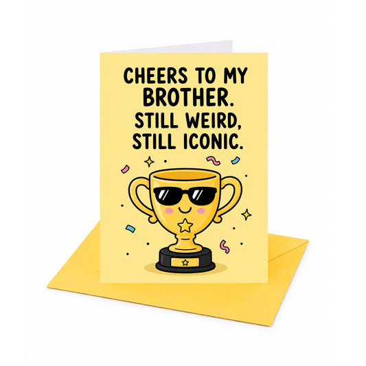 Cheers to My Brother Still Weird Still Iconic Birthday Greeting Card - Fun Modern Humorous Card With Envelope
