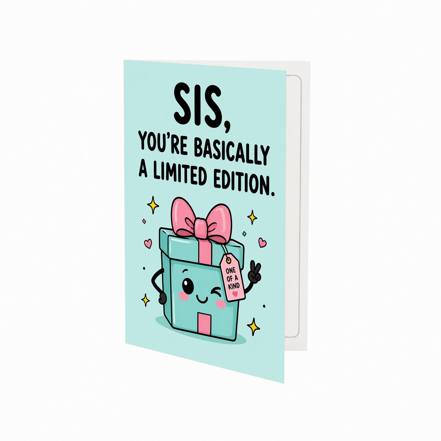 Sis You're Basically a Limited Edition Sister Birthday Card