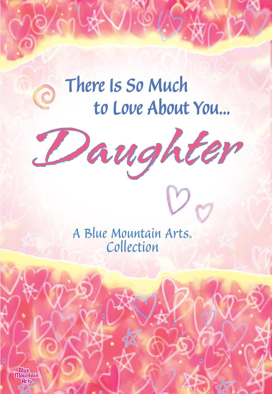There Is So Much to Love about You... Daughter Soft Cover Book