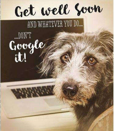 Greeting Card Get Well Soon, Don't Google It! {DC}