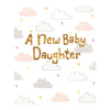 New Baby Daughter Embossed Gold Foiled Lettering Cloud Design Congratulation Card