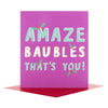 Happy Christmas Card 'Amaze Baubles'