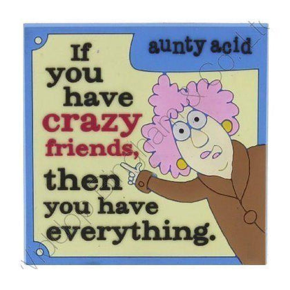 Aunty Acid Rubber Fridge Magnet If You Have Crazy Friends